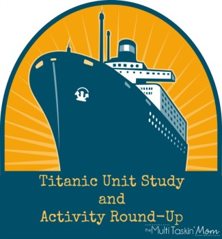 #Titanic Unit Study and Activity Round-Up | themultitaskinmom.com #homeschool #unitstudy