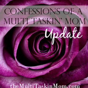 Confessions of a Multi Taskin Mom - Update