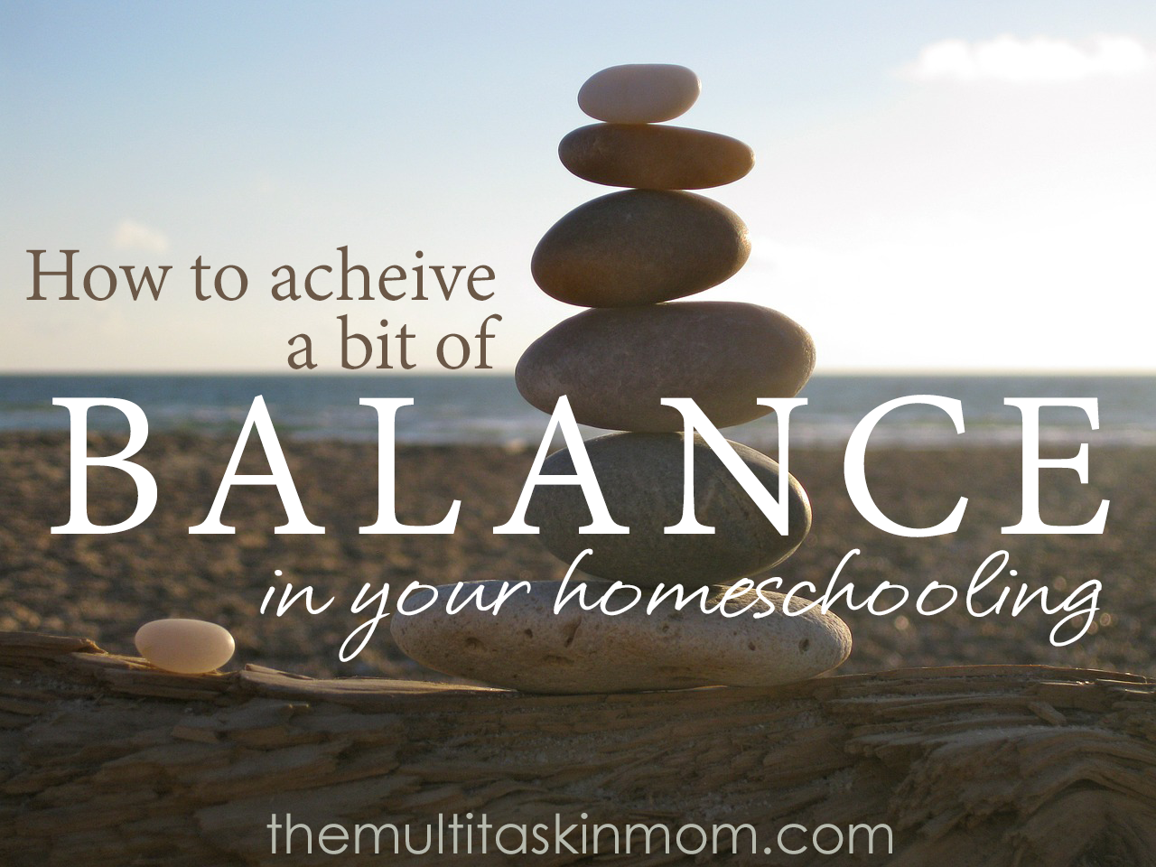 How to acheive a bit of balance in your homeschooling