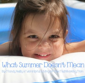 Summer means a lot of things- but here are a few things it doesn't mean!