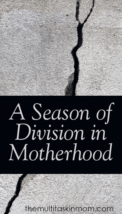 A Season of Division in Motherhood and Things You Can Do As A Mom
