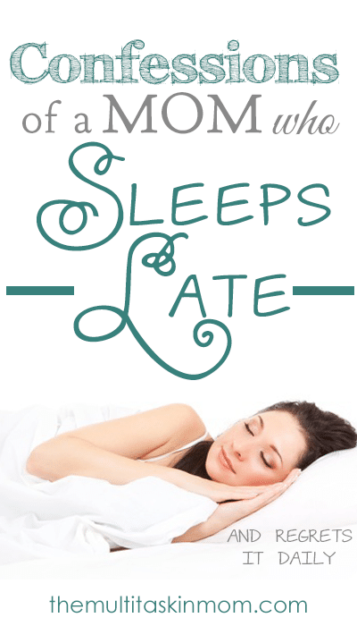 Confessions of a Mom who sleeps in late and regrets it each and every single day